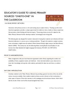 EDUCATOR’S GUIDE TO USING PRIMARY SOURCES “ONE-TO-ONE” IN THE CLASSROOM (VIA MAINE MEMORY NETWORK) Interaction with primary sources is a fun and exciting way to explore history. Teaming up with a local historical o