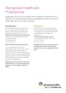 Recognised Healthcare Professionals Simplyhealth will only pay for treatment with a healthcare professional that is registered with the appropriate professional organisation. Please see below for details depending on the