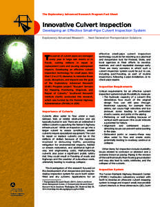 The Exploratory Advanced Research Program Fact Sheet  Innovative Culvert Inspection Developing an Effective Small-Pipe Culvert Inspection System Exploratory Advanced Research[removed]Next Generation Transportation Solution