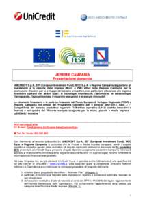 JEREMIE CAMPANIA Presentazione domande UNICREDIT S.p.A., EIF (European Investment Fund), MCC S.p.A. e Regione Campania supportano gli investimenti e la crescita delle imprese (Micro e PMI) attive nella Regione Campania p