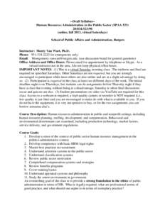 --Draft Syllabus-Human Resources Administration in the Public Sector (SPAA[removed]:834:523:90 (online, fall 2013, virtual Saturdays) School of Public Affairs and Administration, Rutgers  Instructor: Monty Van Wart, Ph.D.
