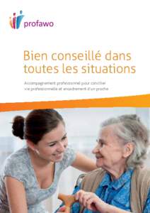 Bien conseillé dans toutes les situations Accompagnement professionnel pour concilier vie professionnelle et encadrement d’un proche  La réponse au défi à venir