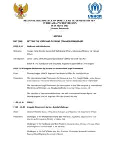 REGIONAL ROUNDTABLE ON IRREGULAR MOVEMENTS BY SEA IN THE ASIA-PACIFIC REGION[removed]March 2013 Jakarta, Indonesia AGENDA DAY ONE: