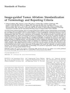Standards of Practice  Image-guided Tumor Ablation: Standardization of Terminology and Reporting Criteria S. Nahum Goldberg, MD, Clement J. Grassi, MD, John F. Cardella, MD, J. William Charboneau, MD, Gerald D. Dodd, III