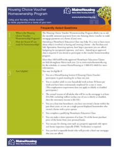 Housing Choice Voucher Frequently Asked Questions Homeownership Program Using your housing choice voucher to make payments on a home of your own