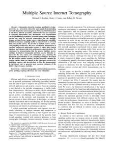 1  Multiple Source Internet Tomography Michael G. Rabbat, Mark J. Coates, and Robert D. Nowak  Abstract— Information about the topology and link-level characteristics of a network is critical for many applications incl