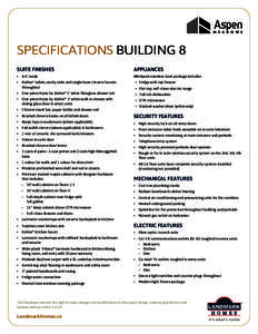 SPECIFICATIONS BUILDING 8 SUITE FINISHES APPLIANCES  •	 A/C ready