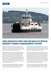 ZERO EMISSION SHIPS AND THE ROLE OF IMTECH MARINE’S ENERGY MANAGEMENT SYSTEM A theme in Imtech Marine’s vision for the long-term is Zero Tightening the bond between design and operation