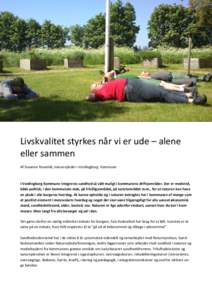 Livskvalitet styrkes når vi er ude – alene eller sammen Af Susanne Rosenild, naturvejleder i Vordingborg Kommune I Vordingborg Kommune integreres sundhed så vidt muligt i kommunens driftsområder. Der er medvind, bå