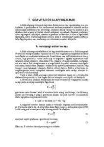 7. GRAVITÁCIÓS ALAPFOGALMAK A földi nehézségi erőtérnek alapvetően fontos szerepe van a geodéziában és a geofizikában. A geofizikában a Föld szerkezetének tanulmányozásában és különféle ásványi ny