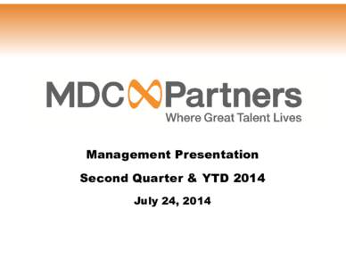 Management Presentation Second Quarter & YTD 2014 July 24, 2014 FORWARD LOOKING STATEMENTS & OTHER INFORMATION This presentation, including our “2014 Financial Outlook”, contains forward-looking statements. The Comp