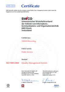 Certificate SQS herewith certifies that the company named below has a management system which meets the requirements of the standard specified below. Schweizerischer Wirtschaftsverband der Anbieter von Informations-,