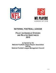 NATIONAL FOOTBALL LEAGUE POLICY ON ANABOLIC STEROIDS AND RELATED SUBSTANCES 2010 as Agreed by the National Football League Players Association