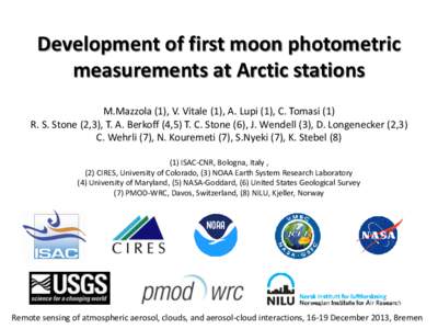 Development of first moon photometric measurements at Arctic stations M.Mazzola (1), V. Vitale (1), A. Lupi (1), C. Tomasi (1) R. S. Stone (2,3), T. A. Berkoff (4,5) T. C. Stone (6), J. Wendell (3), D. Longenecker (2,3) 