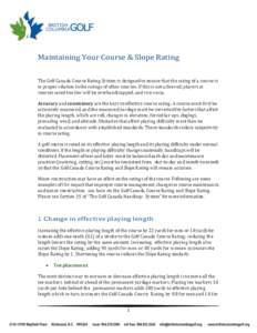 Maintaining Your Course & Slope Rating The Golf Canada Course Rating System is designed to ensure that the rating of a course is in proper relation to the ratings of other courses. If this is not achieved, players at cou