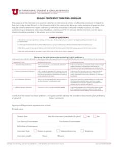 INTERNATIONAL STUDENT & SCHOLAR SERVICES GLOBAL ENGAGEMENT | THE UNIVERSITY OF UTAH ENGLISH PROFICIENCY FORM FOR J-SCHOLARS The purpose of the interview is to ascertain whether an international scholar is sufficiently co