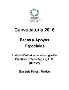 Convocatoria 2016 Becas y Apoyos Especiales Instituto Potosino de Investigación Científica y Tecnológica, A. C. (IPICYT)