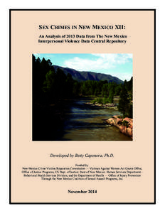 SEX CRIMES IN NEW MEXICO XII: An Analysis of 2013 Data from The New Mexico Interpersonal Violence Data Central Repository Developed by Betty Caponera, Ph.D. Funded by: