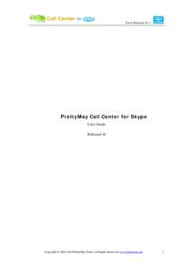User Manual v4.1  PrettyMay Call Center for Skype User Guide Released 4i