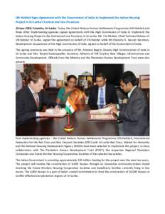 UN-Habitat Signs Agreement with the Government of India to Implement the Indian Housing Project in Sri Lanka’s Central and Uva Provinces 10 June 2016, Colombo, Sri Lanka. Today, the United Nations Human Settlements Pro