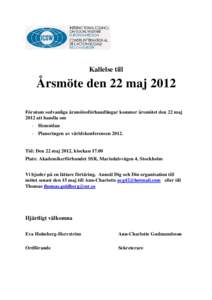 Kallelse till  Årsmöte den 22 maj 2012 Förutom sedvanliga årsmötesförhandlingar kommer årsmötet den 22 maj 2012 att handla om - Hemsidan