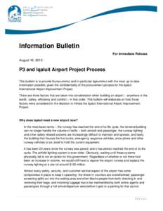 Information Bulletin For Immediate Release August 16, 2013 P3 and Iqaluit Airport Project Process This bulletin is to provide Nunavummiut and in particular Iqalummiut with the most up-to-date
