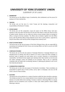 UNIVERSITY OF YORK STUDENTS’ UNION SUMMARY OF BY-LAWS 1. MEMBERSHIP This By-law lays out the different types of membership, their entitlements and the process for opting-out of Union membership. 2. TRUSTEES