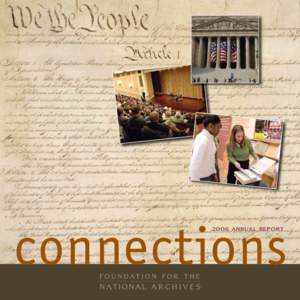 2006 Annual Report  It is the mission of the Foundation for the National Archives to create public