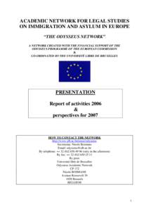 ACADEMIC NETWORK FOR LEGAL STUDIES ON IMMIGRATION AND ASYLUM IN EUROPE “THE ODYSSEUS NETWORK” A NETWORK CREATED WITH THE FINANCIAL SUPPORT OF THE ODYSSEUS PROGRAMME OF THE EUROPEAN COMMISSION &