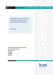 Brunel Centre for Sport, Health and Wellbeing  Child Exploitation and the FIFA World Cup: A review of risks and protective interventions