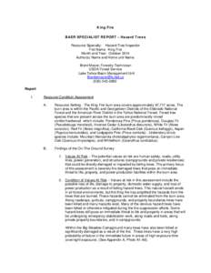 King Fire BAER SPECIALIST REPORT – Hazard Trees Resource Specialty: Hazard Tree Inspector Fire Name: King Fire Month and Year: October 2014 Author(s) Name and Home unit Name: