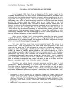 Into the Future Conference – May 2006 PERSONAL REFLECTIONS ON ADR REFORMS1 In our August 1996 Task Force on Systems of Civil Justice report to the Canadian Bar Association one of our primary recommendations was to enco