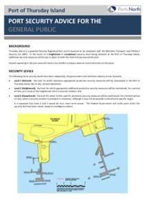 Port of Thursday Island  PORT SECURITY ADVICE FOR THE GENERAL PUBLIC BACKGROUND Thursday Island is a gazetted Security Regulated Port and is required to be compliant with the Maritime Transport and Offshore