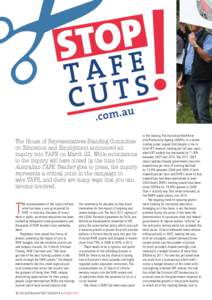 The House of Representatives Standing Committee on Education and Employment announced an inquiry into TAFE on March 22. While submissions to the inquiry will have closed by the time the Australian TAFE Teacher goes to pr