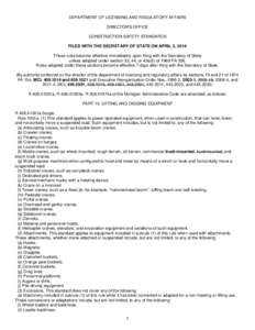 DEPARTMENT OF LICENSING AND REGULATORY AFFAIRS DIRECTOR’S OFFICE CONSTRUCTION SAFETY STANDARDS FILED WITH THE SECRETARY OF STATE ON APRIL 3, 2014 These rules become effective immediately upon filing with the Secretary 
