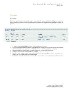 Manual de usuario del Open Journal Systems (VersiónMarzo de 2012 Corrección Rol: Corrector El corrector de estilo edita los envíos para mejorar la gramática y la claridad de lo escrito. Trabaja con los auto