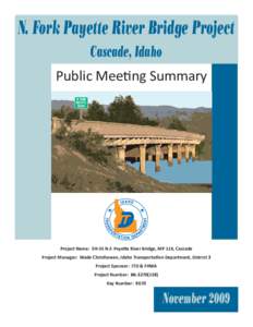 N. Fork Payette River Bridge Project Cascade, Idaho Public Meeting Summary Project Name: SH-55 N.F. Payette River Bridge, MP 114, Cascade Project Manager: Wade Christiansen, Idaho Transportation Department, District 3