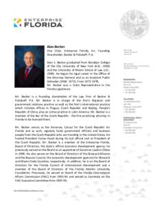 Alan Becker Vice Chair, Enterprise Florida, Inc. Founding Shareholder, Becker & Poliakoff, P.A. Alan S. Becker graduated from Brooklyn College of the City University of New York (A.B., 1966) and the University of Miami S