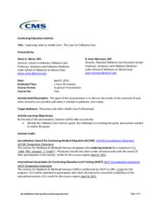 Continuing Education Activity Title: Improving Value in Health Care: The Case for Palliative Care Presented by: Diane E. Meier, MD Director, Center to Advance Palliative Care Professor, Geriatrics and Palliative Medicine