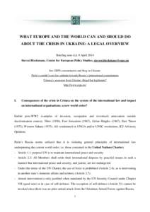 WHAT EUROPE AND THE WORLD CAN AND SHOULD DO ABOUT THE CRISIS IN UKRAINE: A LEGAL OVERVIEW Briefing note d.d. 8 April 2014 Steven Blockmans, Centre for European Policy Studies, [removed]  See CEPS commentar