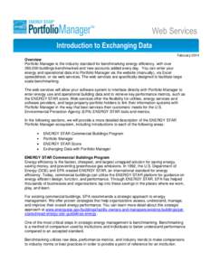 Web Services Introduction to Exchanging Data February 2014 Overview Portfolio Manager is the industry standard for benchmarking energy efficiency, with over
