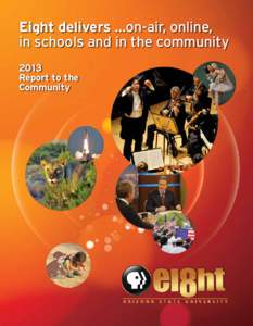 Eight delivers …on-air, online, in schools and in the community 2013 Report to the Community
