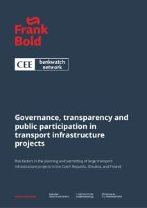 Governance, transparency and public participation in transport infrastructure projects Risk factors in the planning and permitting of large transport infrastructure projects in the Czech Republic, Slovakia, and Poland