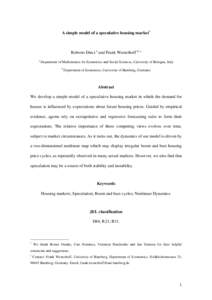 A simple model of a speculative housing market*  Roberto Dieci a and Frank Westerhoff b, c a  Department of Mathematics for Economics and Social Sciences, University of Bologna, Italy