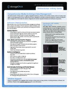 ®  DNAevolution Infinity Series Comprehensive Media Archiving & Data Management The DNA Evolution Inﬁnity Series is a tightly integrated hardware, software, and workﬂow solution which can easily scale based on the r