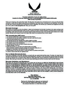 Dean Limited Lifetime Warranty To ensure registration of your new guitar, please complete the Warranty Registration form at www.deanguitars.com/registerwithus.php within 30 days of purchase. Thank you for choosing a fine