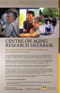 Centre on Aging research database Are you interested in participating in agingrelated research studies? The year 2011 marked a significant turning point; it was the year the first wave of baby boomers turned 65. In 2036,