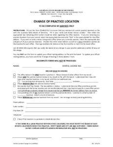 LOUISIANA STATE BOARD OF DENTISTRY 365 CANAL STREET, SUITE 2680 ~ NEW ORLEANS, LOUISIANA[removed]PHONE: [removed] ~ FAX: [removed]www.lsbd.org  CHANGE OF PRACTICE LOCATION