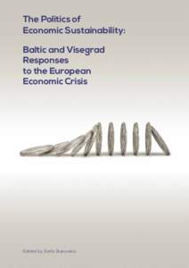 The Politics of Economic Sustainability: Baltic and Visegrad Responses to the European Economic Crisis