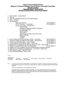 Tahoe Forest Hospital District Measure C General Obligation Bond Citizens Oversight Committee MEETING AGENDA Wednesday March 7, 2012 4:29 PM Eskridge Conference Room, Tahoe Forest Hospital